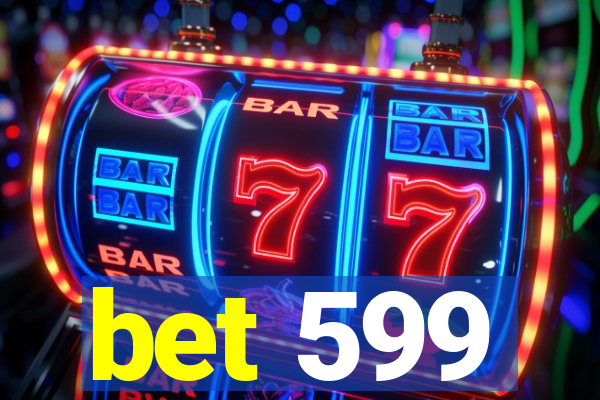 bet 599